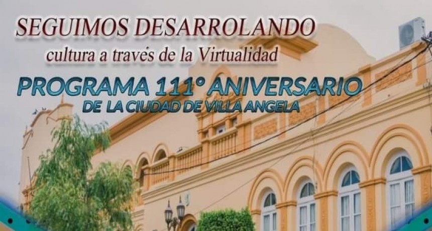 LA SECRETARÍA DE CULTURA DEL MUNICIPIO DIFUNDIÓ EL PROGRAMA VIRTUAL DEL 111° ANIVERSARIO DE VILLA ÁNGELA 