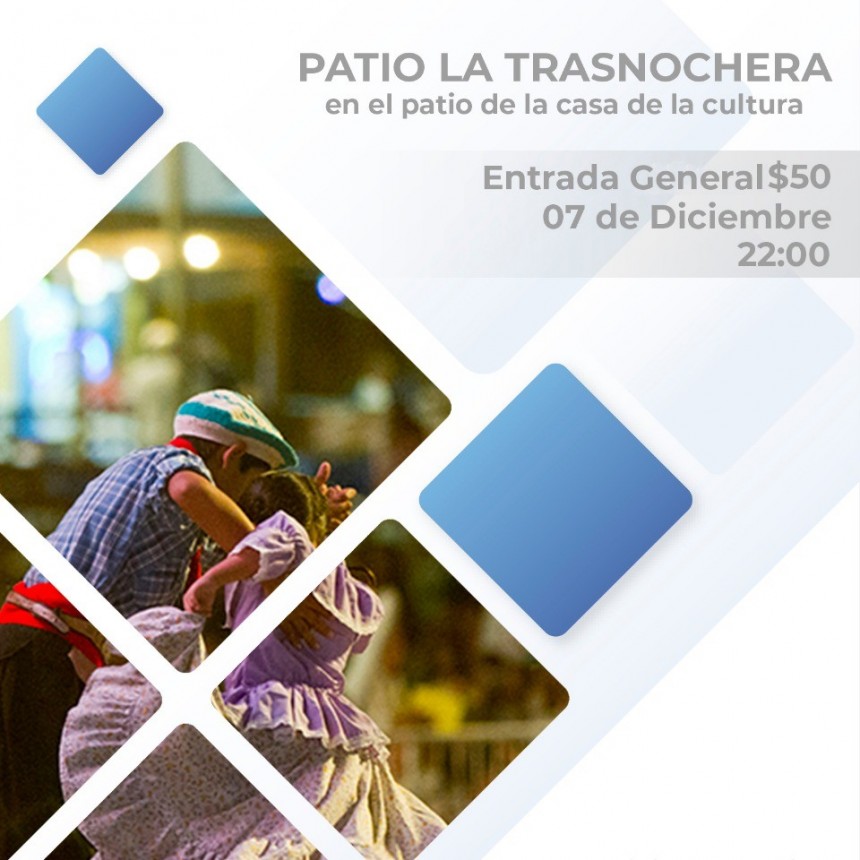“LA TRASNOCHERA” INVITA A UNA PEÑA FOLCLÓRICA EN EL PATIO DE LA CASA DE LA CULTURA